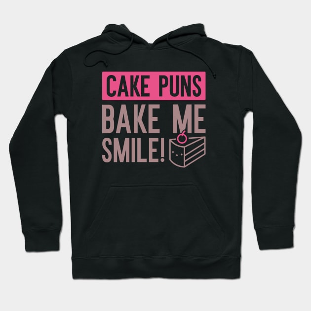 Cake Puns Bake Me Smile Hoodie by Cherrific